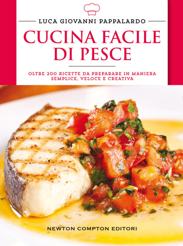 Libro Cucina facile di pesce di Luca Giovanni Pappalardo - ean 9788822737922 - Newton Compton Editori
