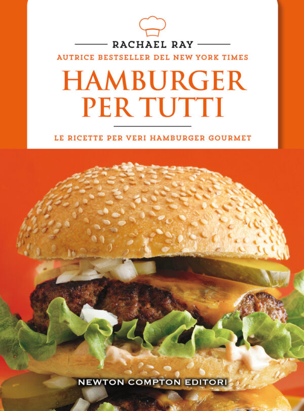 Libro Hamburger per tutti di Rachael Ray - ean 9788822737939 - Newton Compton Editori