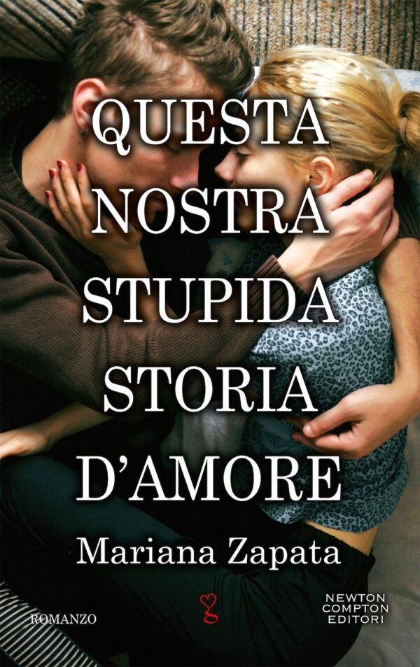 Libro Questa nostra stupida storia d'amore di Mariana Zapata - ean 9788822738011 - Newton Compton Editori