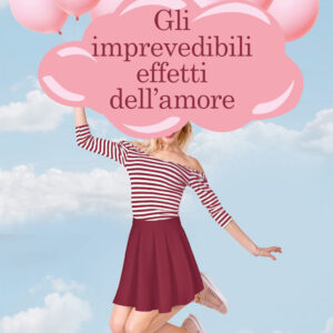 Libro imprevedibili effetti dell'amore di Grazia Cioce - ean 9788822738158 - Newton Compton Editori
