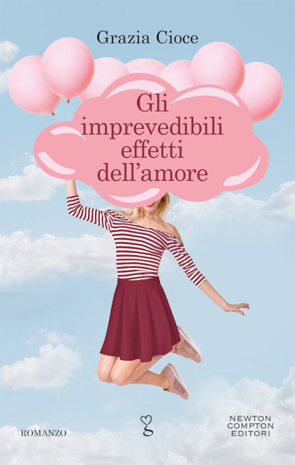 Libro imprevedibili effetti dell'amore di Grazia Cioce - ean 9788822738158 - Newton Compton Editori