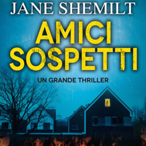 Libro Amici sospetti di Jane Shemilt - ean 9788822739315 - Newton Compton Editori