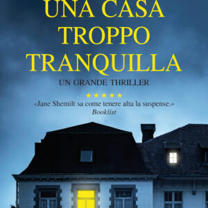 Libro casa troppo tranquilla di Jane Shemilt - ean 9788822739346 - Newton Compton Editori