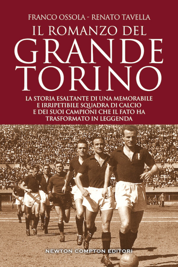 Libro romanzo del grande Torino di Franco Ossola; Renato Tavella - ean 9788822739735 - Newton Compton Editori