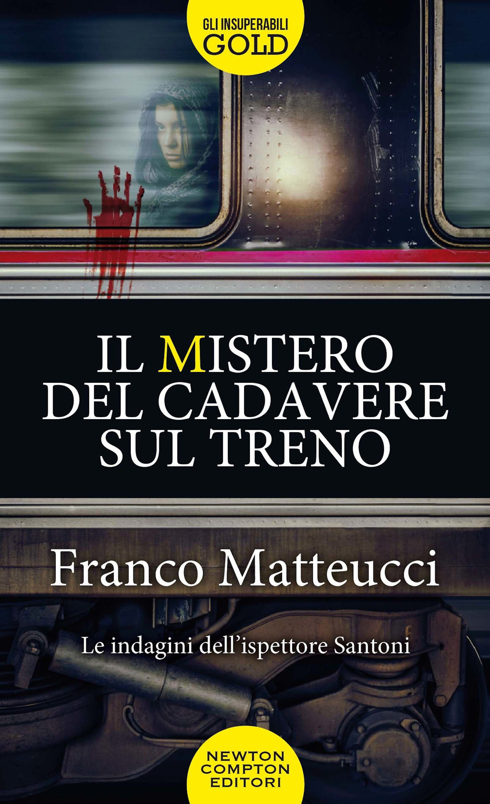 Libro mistero del cadavere sul treno. Le indagini dell'ispettore Santoni di Franco Matteucci - ean 9788822740014 - Newton Compton Editori