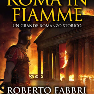Libro Roma in fiamme di Roberto Fabbri - ean 9788822740052 - Newton Compton Editori