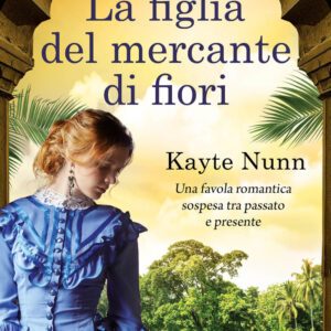 Libro figlia del mercante di fiori di Kayte Nunn - ean 9788822740144 - Newton Compton Editori