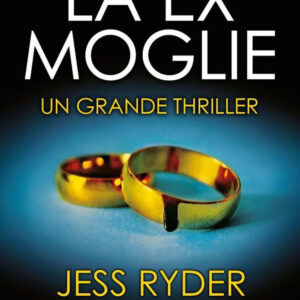 Libro ex moglie di Jess Ryder - ean 9788822740182 - Newton Compton Editori