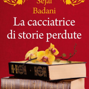 Libro cacciatrice di storie perdute di Sejal Badani - ean 9788822740205 - Newton Compton Editori