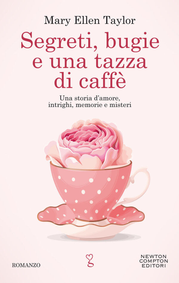 Libro Segreti bugie e una tazza di caffè di Mary Ellen Taylor - ean 9788822740724 - Newton Compton Editori