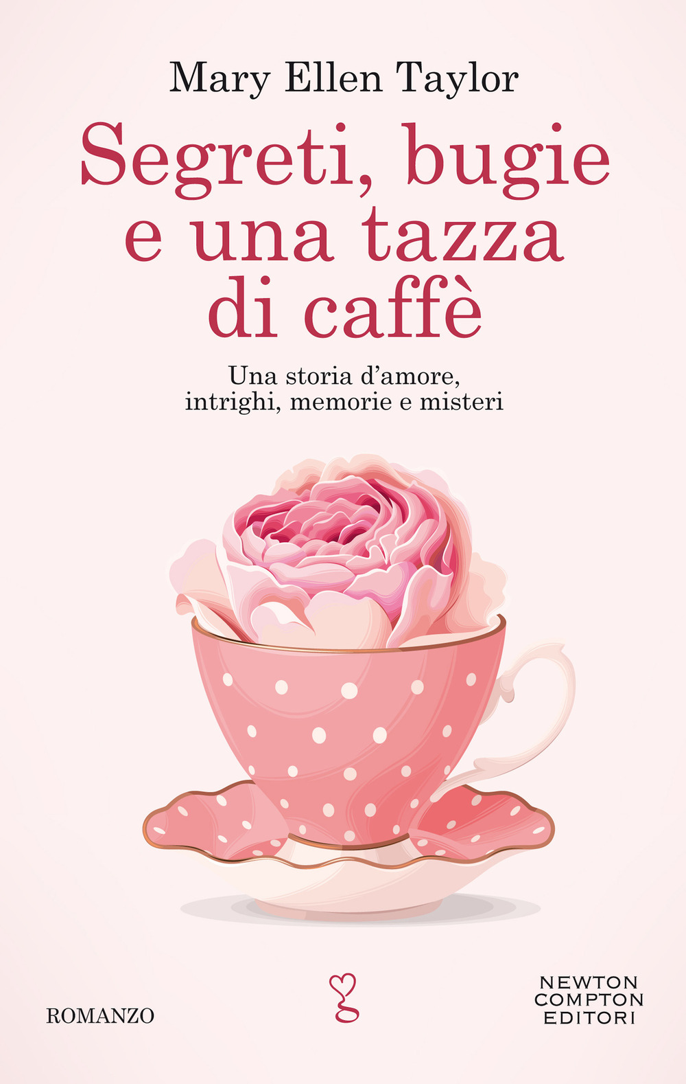 Libro Segreti bugie e una tazza di caffè di Mary Ellen Taylor - ean 9788822740724 - Newton Compton Editori