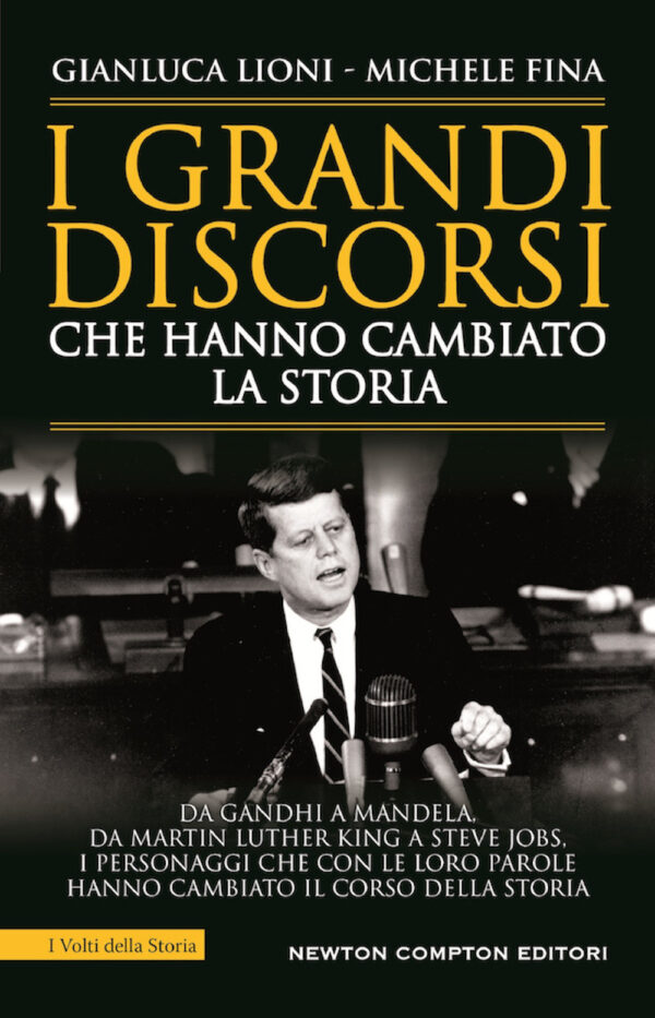 Libro grandi discorsi che hanno cambiato la Storia di Gianluca Lioni; Michele Fina - ean 9788822740878 - Newton Compton Editori