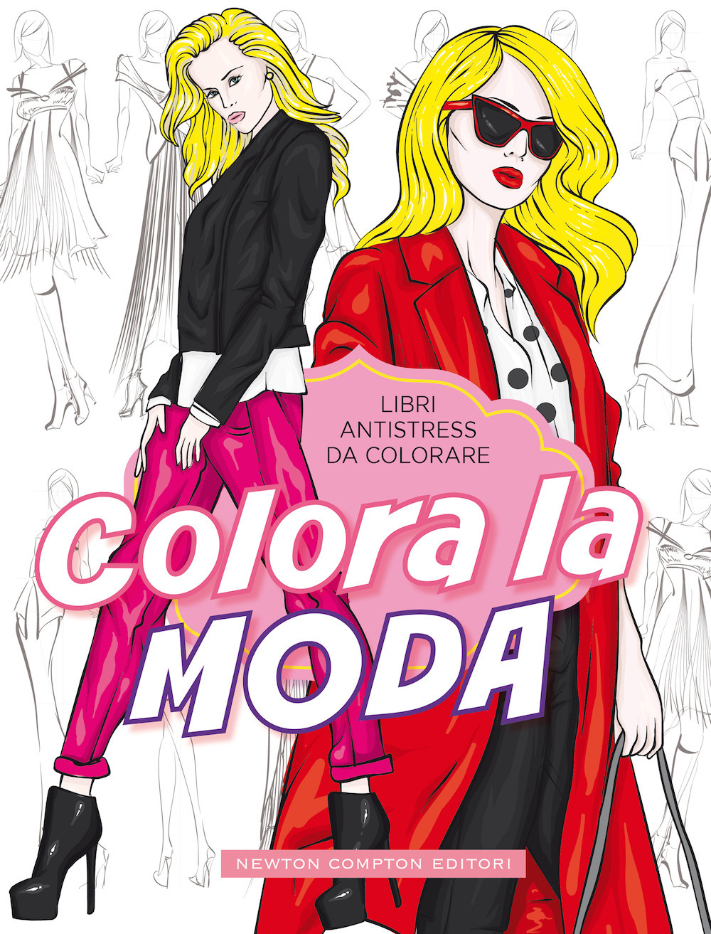 Libro Colora la moda. Libri antistress da colorare di  - ean 9788822740915 - Newton Compton Editori