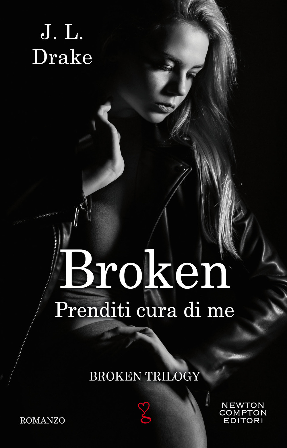 Libro Prenditi cura di me. Broken trilogy di J. L. Drake - ean 9788822741103 - Newton Compton Editori