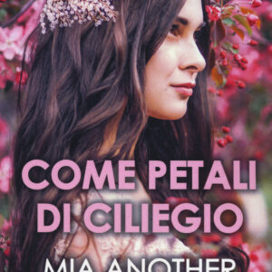 Libro Come petali di ciliegio di Mia Another - ean 9788822741219 - Newton Compton Editori
