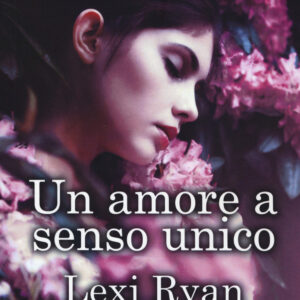 Libro amore a senso unico di Lexi Ryan - ean 9788822741226 - Newton Compton Editori
