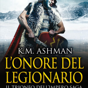 Libro onore del legionario. Il trionfo dell'impero di K. M. Ashman - ean 9788822741936 - Newton Compton Editori