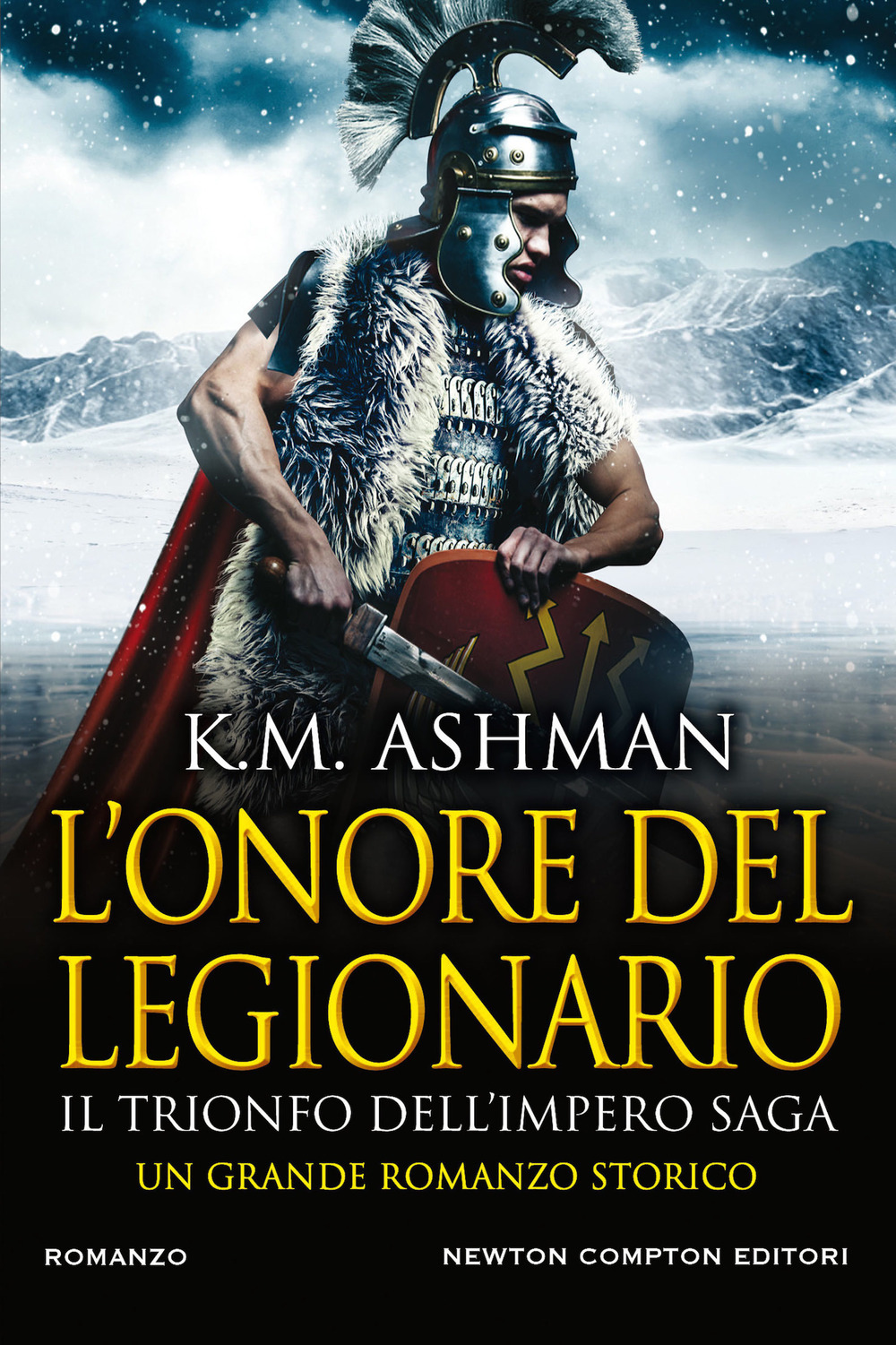 Libro onore del legionario. Il trionfo dell'impero di K. M. Ashman - ean 9788822741936 - Newton Compton Editori