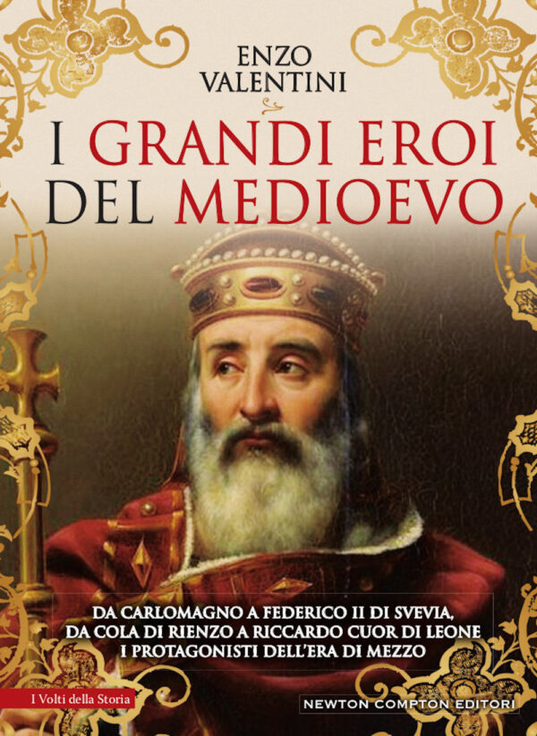 Libro grandi eroi del Medioevo di Enzo Valentini - ean 9788822742056 - Newton Compton Editori