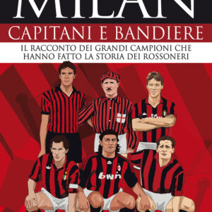 Libro Milan. Capitani e bandiere. Il racconto dei grandi campioni che hanno fatto la storia dei rossoneri di Giuseppe Di Cera - ean 9788822742148 - Newton Compton Editori