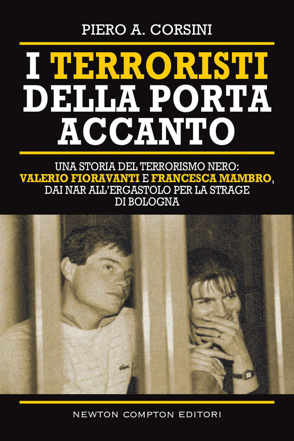 Libro terroristi della porta accanto. Storie del terrorismo nero: Valerio Fioravanti e Francesca Mambro