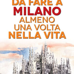 Libro 101 cose da fare a Milano almeno una volta nella vita di Micol Arianna Beltramini - ean 9788822743053 - Newton Compton Editori