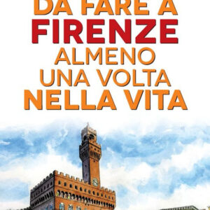 Libro 101 cose da fare a Firenze almeno una volta nella vita di Valentina Rossi - ean 9788822743077 - Newton Compton Editori