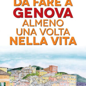 Libro 101 cose da fare a Genova almeno una volta nella vita di Maria Cecilia Averame - ean 9788822743084 - Newton Compton Editori