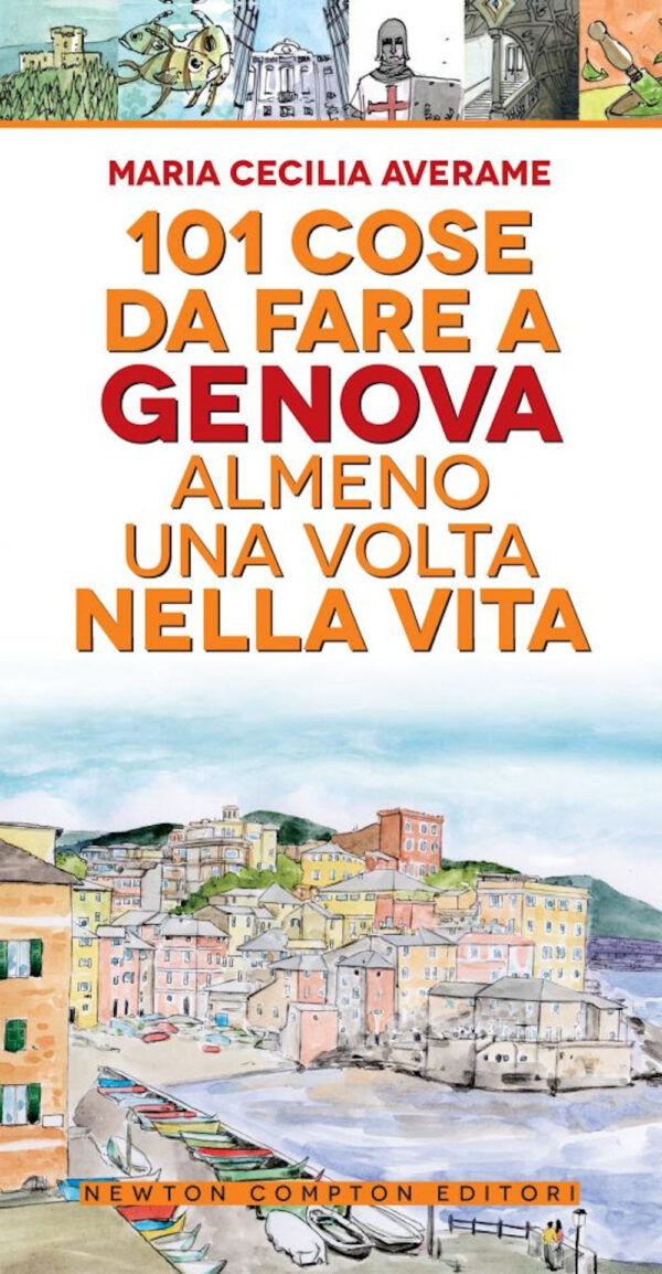 Libro 101 cose da fare a Genova almeno una volta nella vita di Maria Cecilia Averame - ean 9788822743084 - Newton Compton Editori