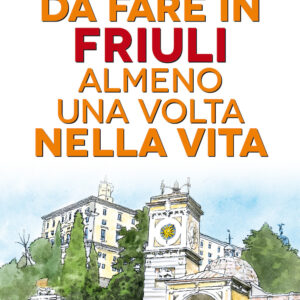 Libro 101 cose da fare in Friuli almeno una volta nella vita di Samuele Zamuner - ean 9788822743152 - Newton Compton Editori