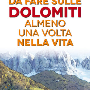 Libro 101 cose da fare sulle Dolomiti almeno una volta nella vita di Alice Cason - ean 9788822743190 - Newton Compton Editori