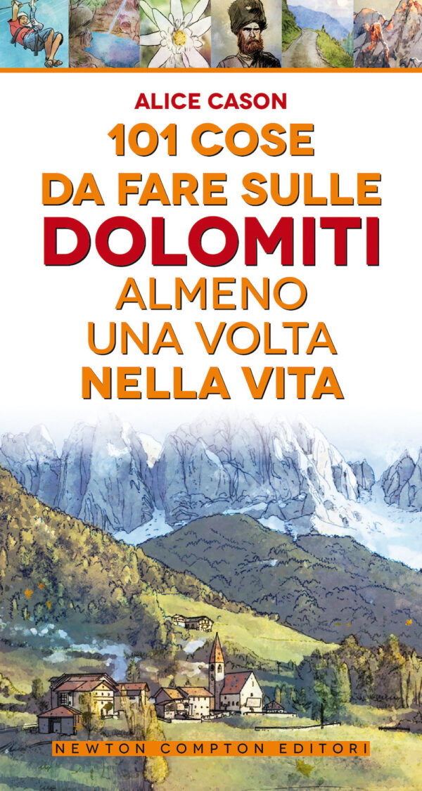 Libro 101 cose da fare sulle Dolomiti almeno una volta nella vita di Alice Cason - ean 9788822743190 - Newton Compton Editori