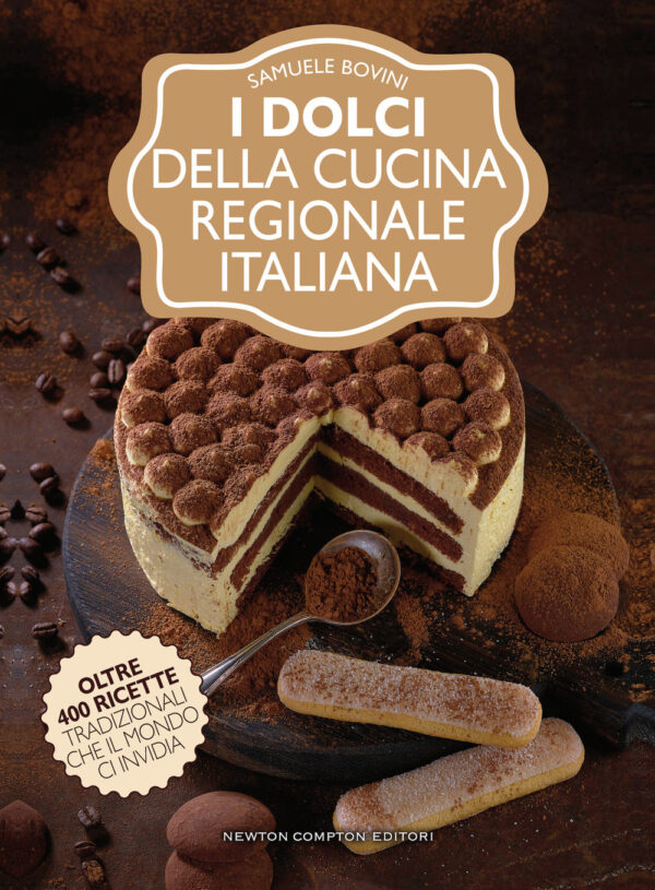 Libro dolci della cucina regionale italiana di Samuele Bovini - ean 9788822743534 - Newton Compton Editori