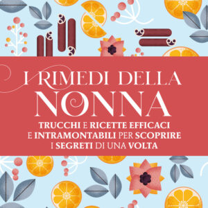 Libro rimedi della nonna. Trucchi e ricette efficaci e intramontabili per scoprire i segreti di una volta di  - ean 9788822743558 - Newton Compton Editori