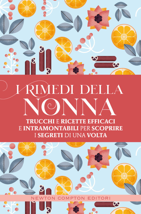 Libro rimedi della nonna. Trucchi e ricette efficaci e intramontabili per scoprire i segreti di una volta di  - ean 9788822743558 - Newton Compton Editori