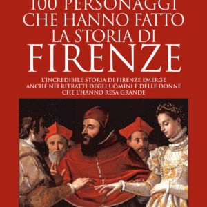 Libro 100 personaggi che hanno fatto la storia di Firenze di Ippolita Douglas Scotti - ean 9788822743565 - Newton Compton Editori