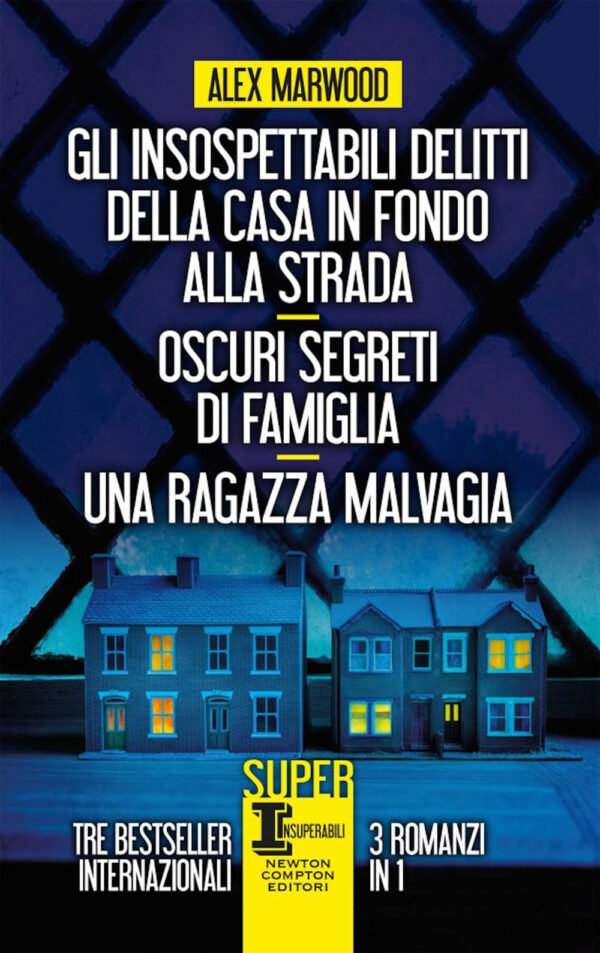 Libro insospettabili delitti della casa in fondo strada-Oscuri segreti di famiglia-Una ragazza malvagia di Alex Marwood - ean 9788822743718 - Newton Compton Editori