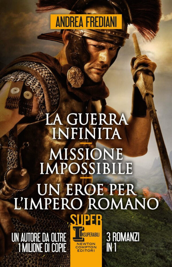 Libro guerra infinita-Missione impossibile-Un eroe per l'impero romano di Andrea Frediani - ean 9788822743725 - Newton Compton Editori