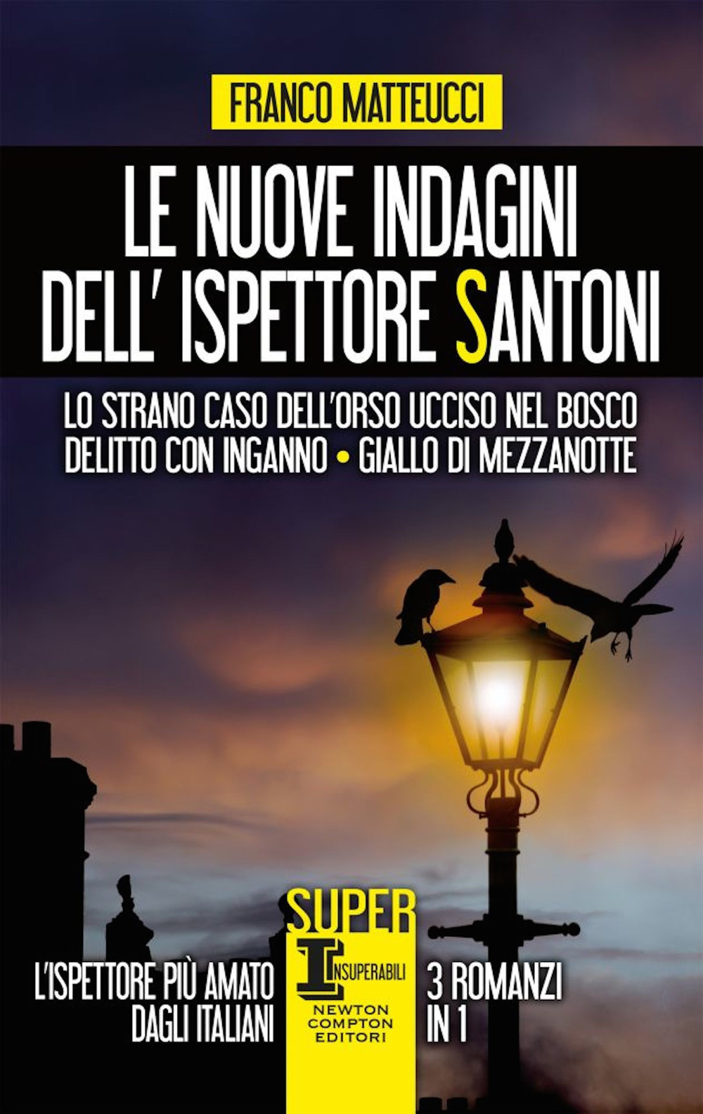 Libro nuove indagini dell'ispettore Santoni: Lo strano caso dell'orso ucciso nel bosco-Delitto con inganno-Giallo di mezzanotte di Franco Matteucci - ean 9788822743756 - Newton Compton Editori