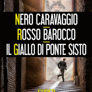 Libro Nero Caravaggio-Rosso barocco-Il giallo di Ponte Sisto di Francesco Morini; Max Morini - ean 9788822743831 - Newton Compton Editori