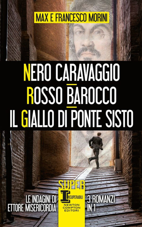 Libro Nero Caravaggio-Rosso barocco-Il giallo di Ponte Sisto di Francesco Morini; Max Morini - ean 9788822743831 - Newton Compton Editori