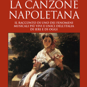 Libro canzone napoletana. Il racconto di uno dei fenomeni musicali più vivi e unici dell’Italia di ieri e di oggi di Maria Sole Limodio - ean 9788822744302 - Newton Compton Editori