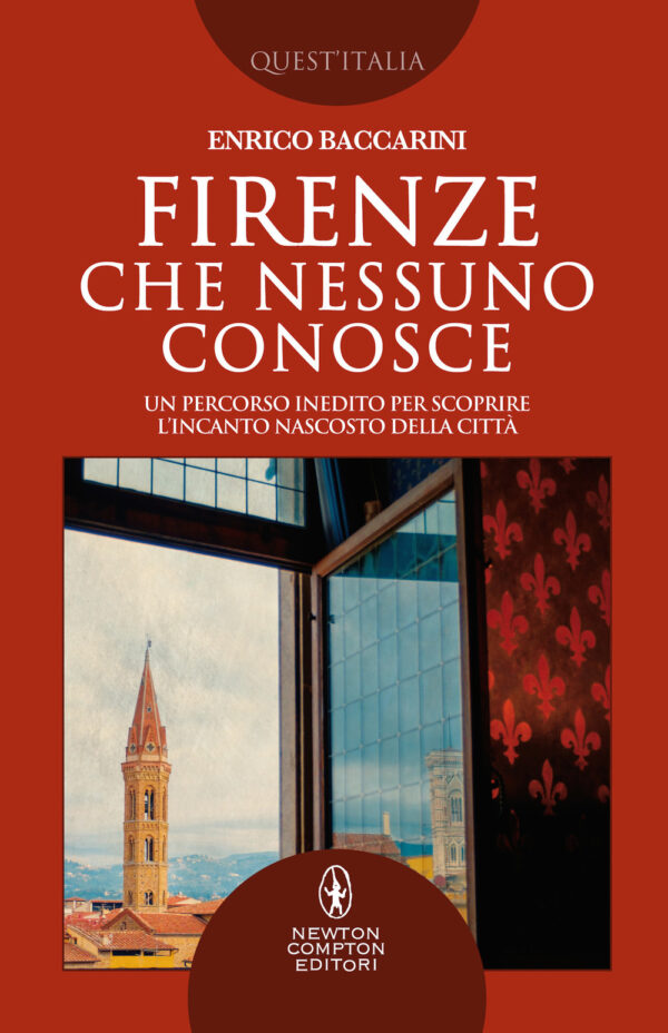 Libro Firenze che nessuno conosce. Un percorso inedito per scoprire l’incanto nascosto della città di Enrico Baccarini - ean 9788822744319 - Newton Compton Editori