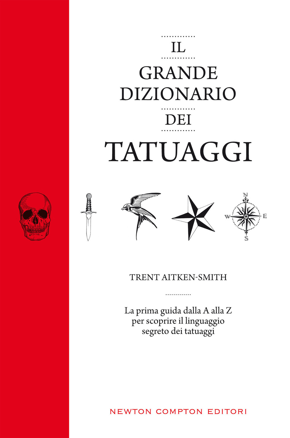 Libro grande dizionario dei tatuaggi di Trent Aitken-Smith - ean 9788822744517 - Newton Compton Editori