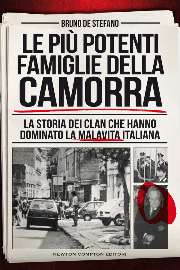 Libro più potenti famiglie della camorra. La storia dei clan che hanno dominato la malavita italiana di Bruno De Stefano - ean 9788822744708 - Newton Compton Editori