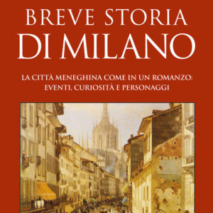 Libro Breve storia di Milano. La città meneghina come in un romanzo: eventi