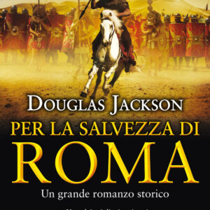 Libro Per la salvezza di Roma di Douglas Jackson - ean 9788822745217 - Newton Compton Editori