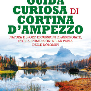 Libro Guida curiosa di Cortina d'Ampezzo di Luca Barone; Stefano Capinera; Guido Cendali Pignatelli; Filippo Maria Savini - ean 9788822745439 - Newton Compton Editori