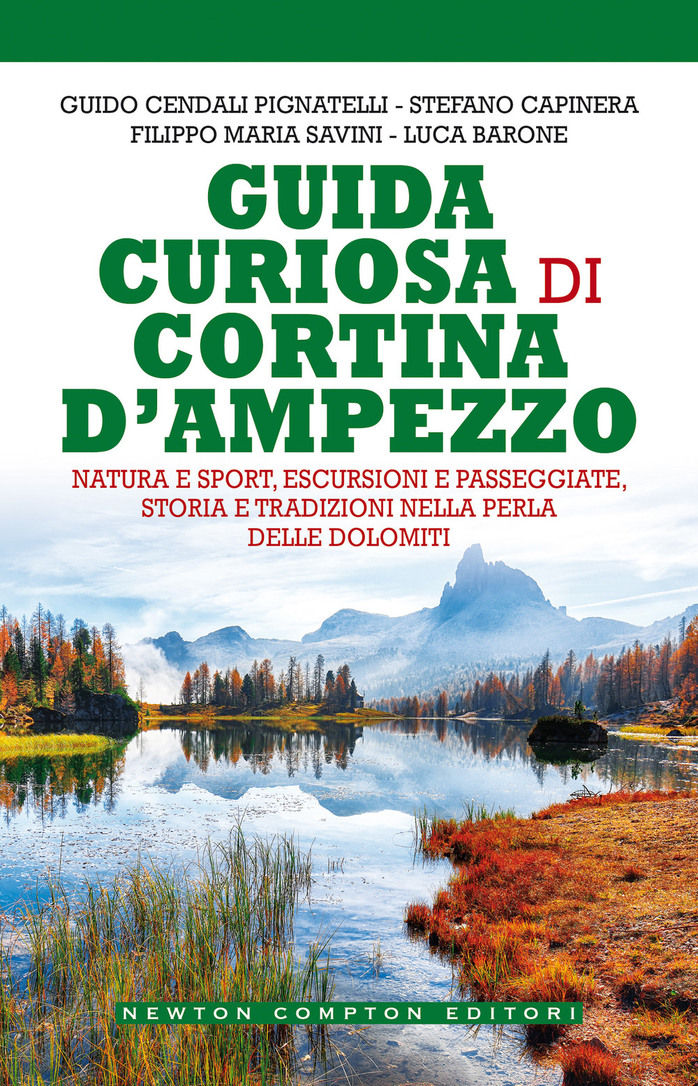 Libro Guida curiosa di Cortina d'Ampezzo di Luca Barone; Stefano Capinera; Guido Cendali Pignatelli; Filippo Maria Savini - ean 9788822745439 - Newton Compton Editori