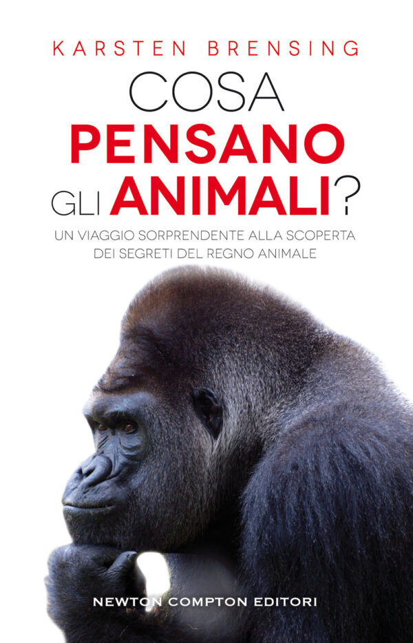 Libro Cosa pensano gli animali? Un viaggio sorprendente alla scoperta dei segreti del regno animale di Karsten Brensing - ean 9788822745453 - Newton Compton Editori